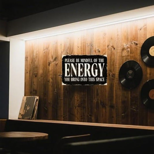 50% Off - Exclusive Deal - Please Be Mindful Of The Energy You Bring Into This Space